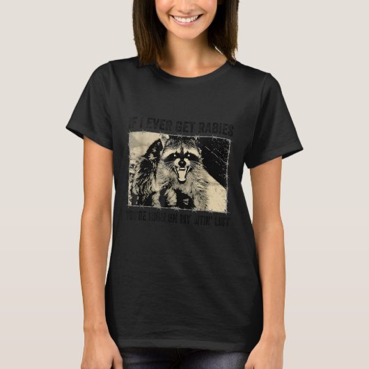 私はもし私の噛み込むリストであなたの高い狂犬病を得る Tシャツ (正面)