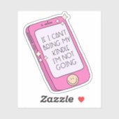 私はもし私のKindleを持って来ることができない、私は行かない – おもしろい シール (シート)