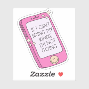 私はもし私のKindleを持って来ることができない、私は行かない – おもしろい シール