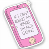 私はもし私のKindleを持って来ることができない、私は行かない – おもしろい シール (正面)
