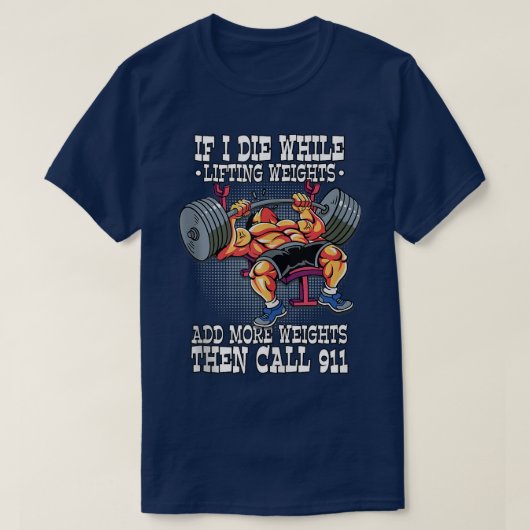 私はもし重量挙げフィットネスジムを持ち上げて死ぬ Tシャツ (デザイン正面)