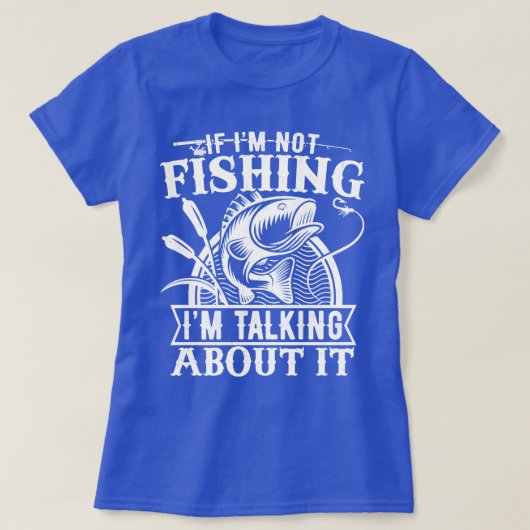 私はもし魚釣り恋人フィッシャーマンパパユーモアではないおもしろい Tシャツ (デザイン正面)