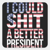 私はもっと良い大統領のトランプをアンチできた スクエアシール (正面)