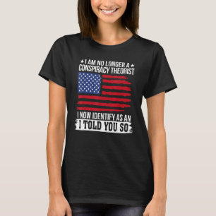 私はもはや陰謀理論家ではない Tシャツ