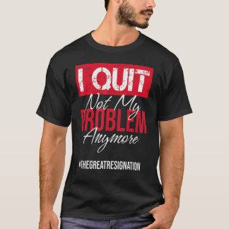 私はやめもう皮肉な従業員ではない Tシャツ