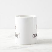 私はよい日を言いました! コーヒーマグカップ (中央)