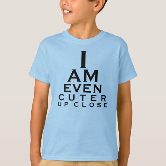 私はよりかわいい上りの終わりです! Tシャツ (正面)