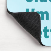 私はより古くないです私ちょうどよりよいです マウスパッド (コーナー)