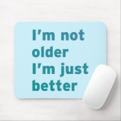 私はより古くないです私ちょうどよりよいです マウスパッド (マウス)
