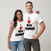 私はより多くのカウベルのTシャツを愛します Tシャツ (ユニセックス)