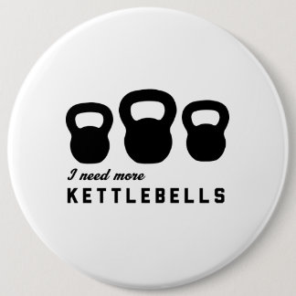 私はより多くのKettlebellsを必要とします 缶バッジ