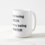 私はより頭が切れるであることを試みればニースであることを試みます コーヒーマグカップ (正面右)