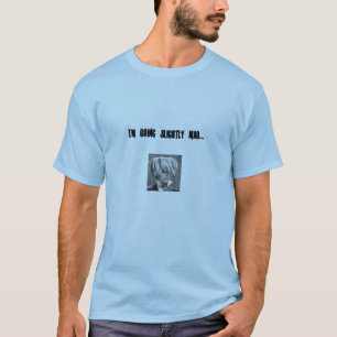 私はわずかに気違いに行っています Tシャツ