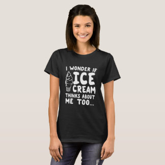 私はアイスクリームが追随的について考えれば疑問に思います Tシャツ