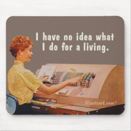 私はアイディアのために何をするか分からない。 マウスパッド