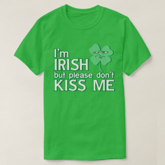 私はアイルランド人だが、キスしないで下さい Tシャツ