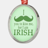 私はアイルランド人だキスに私は口ひげ! メタルオーナメント (左)