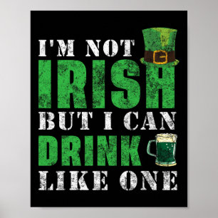 私はアイルランド人ではありませんが、アイルランド人みたいに飲めます St Patricks ポスター