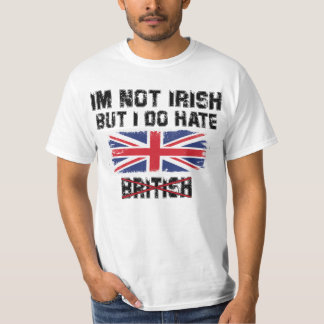 私はアイルランド人ではないが、イギリス人は嫌いだ Tシャツ