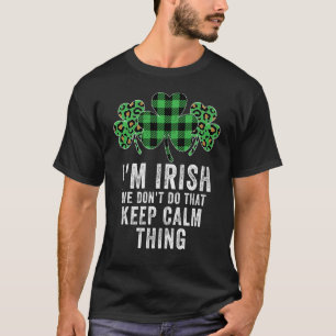 私はアイルランド人で、アイルランドの穏やか保な事はやらない Tシャツ