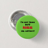 私はアイルランド語ではないですが、私にとにかく接吻します! 缶バッジ (正面&裏面)