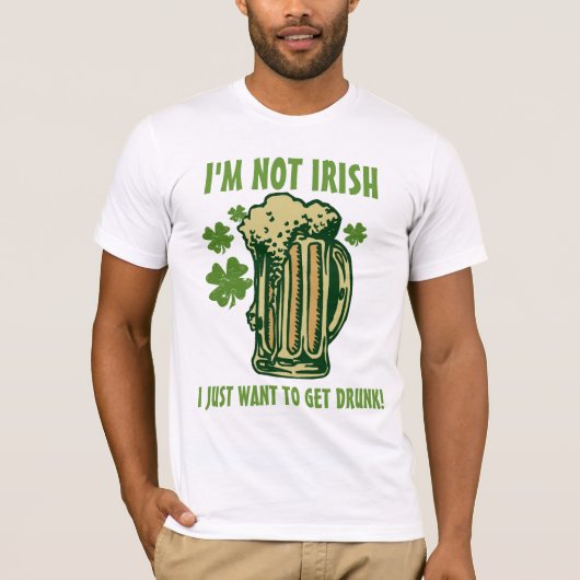 私はアイルランド語私ちょうど飲まれて得たいと思いますではないです! Tシャツ (正面)