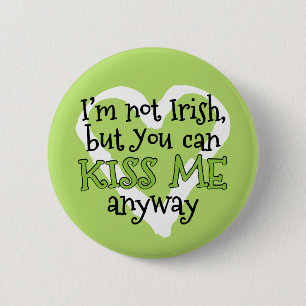 私はアイルランド語、おもしろいなSt. Patricks日接吻します私にではないで 缶バッジ