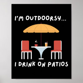 私はアウトドリーシー…I Drink on Patios -おもしろい屋外 ポスター