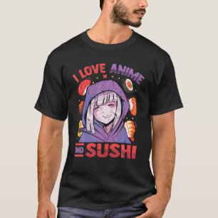 私はアニメと寿司が大好き – オタク・ギルを赤面させるかわいい Tシャツ