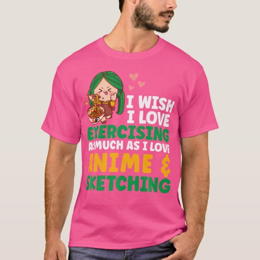 私はアニメのスケッチが大好きでね Tシャツ (正面)