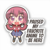 私はアニメをお気に入りのここに来るために中断した シール (正面)