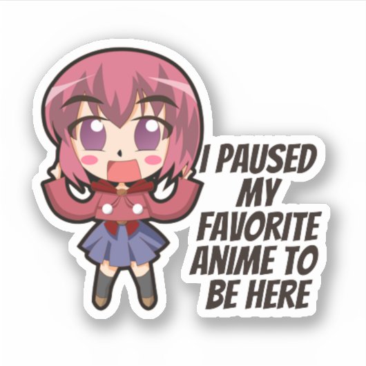 私はアニメをお気に入りのここに来るために中断した シール (正面)