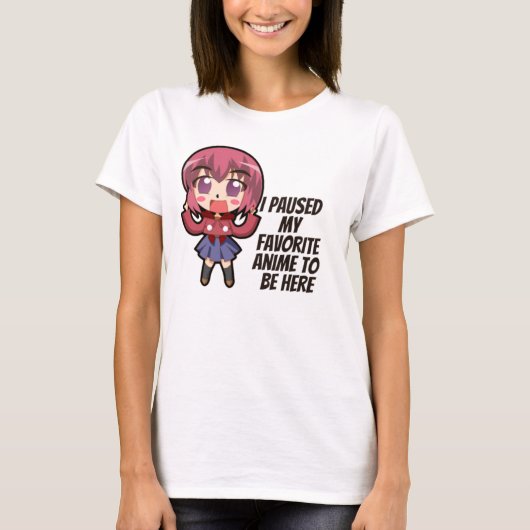 私はアニメをお気に入りのここに来るために中断した Tシャツ (正面)