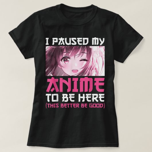 私はアニメを一時停止ここにおもしろいオタクのアニメギフト Tシャツ (デザイン正面)