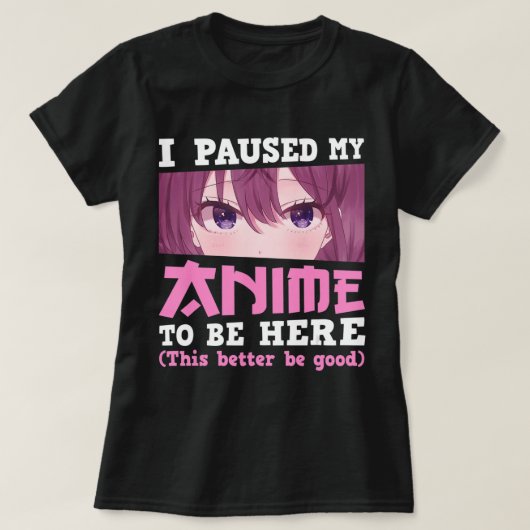 私はアニメを一時停止ここにオタクかわいいアニメGi Tシャツ (デザイン正面)