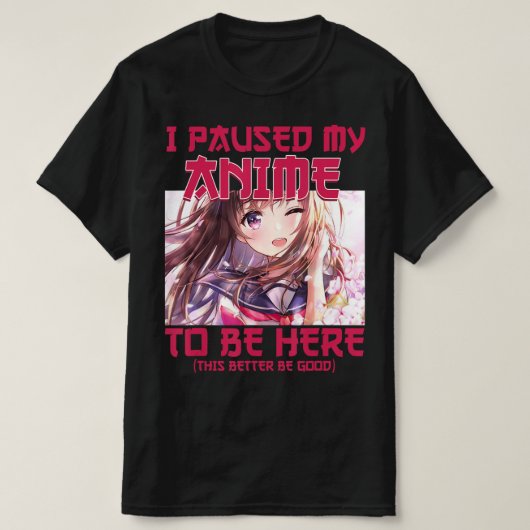 私はアニメを一時停止してここにオタクのアニメ日本のを Tシャツ (デザイン正面)