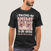 私はアニメを一時停止してここに来る日本のアニメーション Tシャツ (正面)