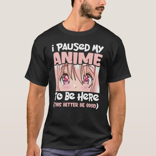 私はアニメを一時停止してここに来る日本のアニメーション Tシャツ (正面)