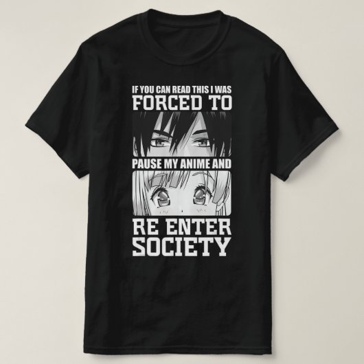 私はアニメを中断して社会に入ることを余儀なくされた Tシャツ (デザイン正面)