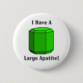 私はアパタイトが大きい!地質学プン 缶バッジ (正面)