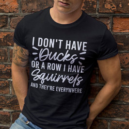 私はアヒルもリスの列もないおもしろい Tシャツ