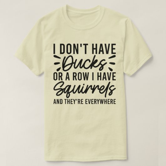 私はアヒルもリスの列もないクール Tシャツ (デザイン正面)