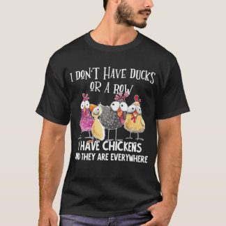 私はアヒルや列を持っていない、私は鶏を持っているE Tシャツ