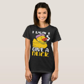 私はアヒル与えウイスプラアヒルの鳥の水を持っていない Tシャツ (正面フル)