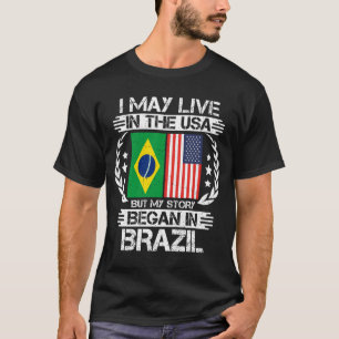 私はアメリカに住むかもしれないが、ブラジルで話が始まった Tシャツ