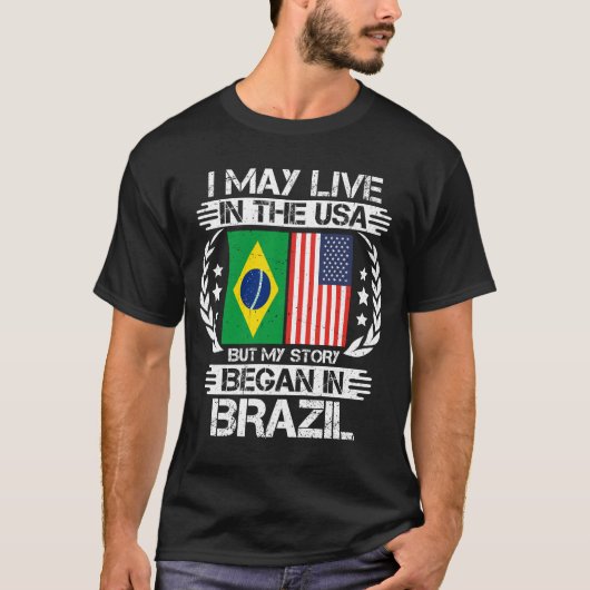 私はアメリカに住むかもしれないが、ブラジルで話が始まった Tシャツ (正面)