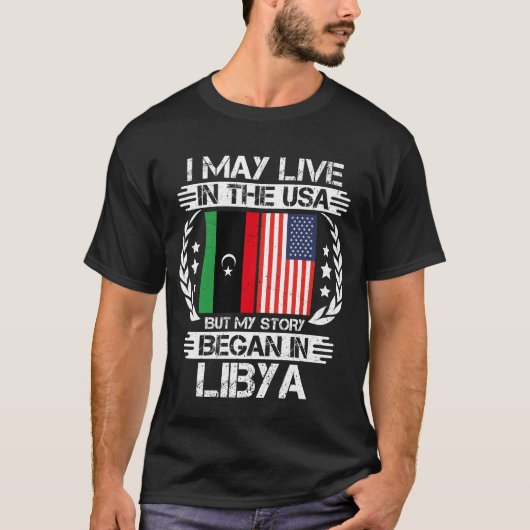 私はアメリカに住むかもしれないが、リビアで話が始まった Tシャツ (正面)