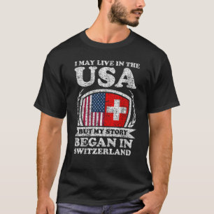 私はアメリカに住むかもしれないが、物語はスイスで始まった Tシャツ