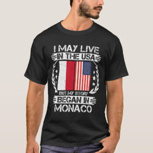 私はアメリカに住むかもしれないが、物語はモナコで始まった Tシャツ