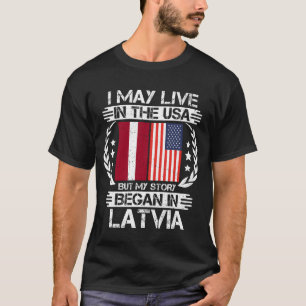 私はアメリカに住むかもしれないが、物語はラトビアから始まった Tシャツ